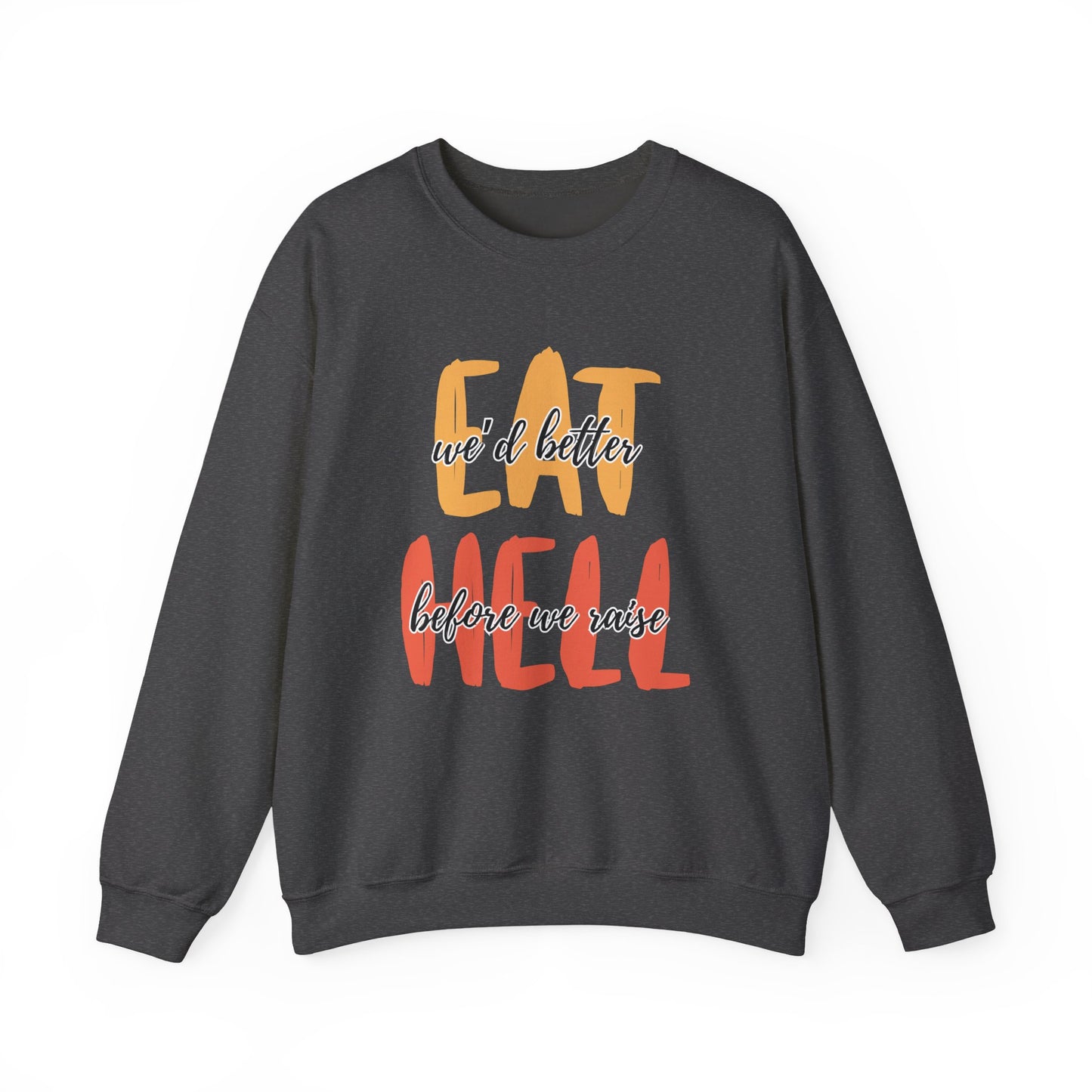 Throne of Glass Unisex Crewneck - We'd Better Eat Before We Raise Hell