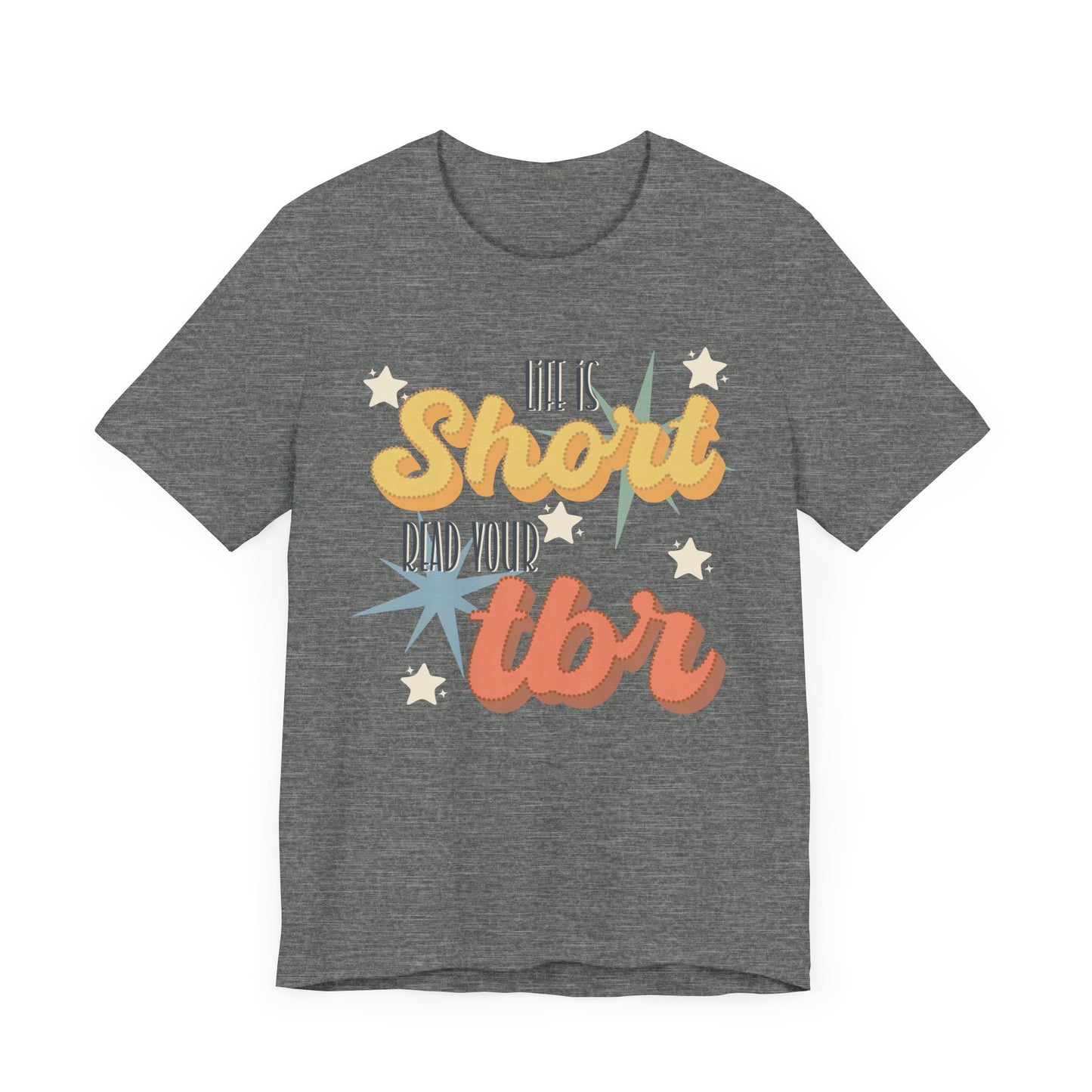 General Bookish Unisex T-Shirt - Life is Short Read Your TBR