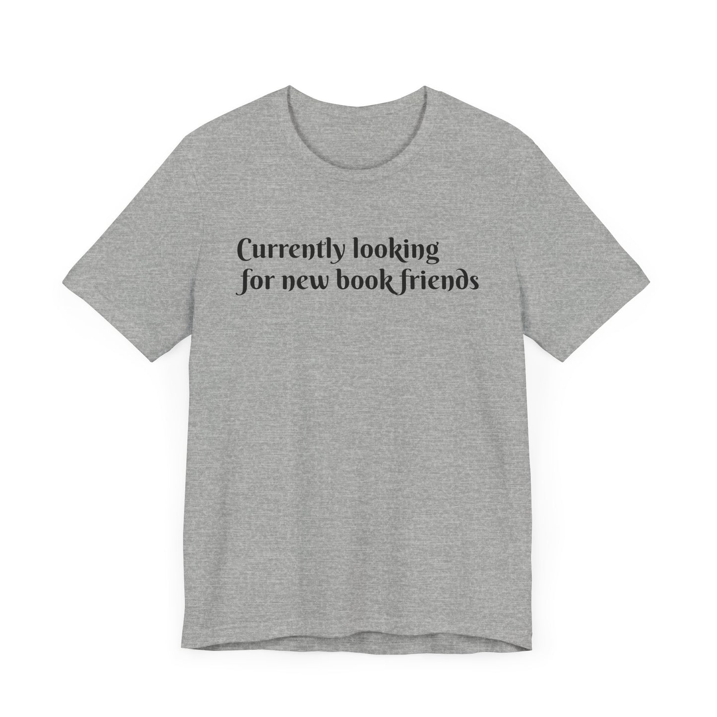 General Bookish Unisex T-Shirt - Looking for Book Friends