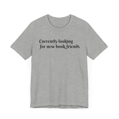 General Bookish Unisex T-Shirt - Looking for Book Friends