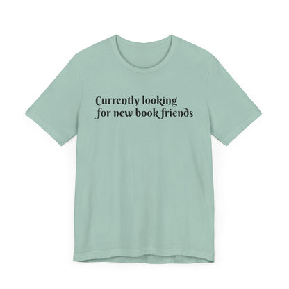 General Bookish Unisex T-Shirt - Looking for Book Friends