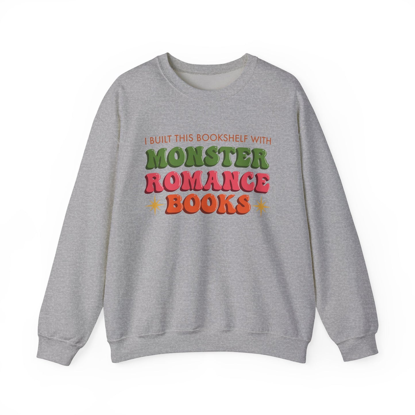 General Bookish Unisex Sweatshirt - I Built This Bookshelf with Monster Romance Books