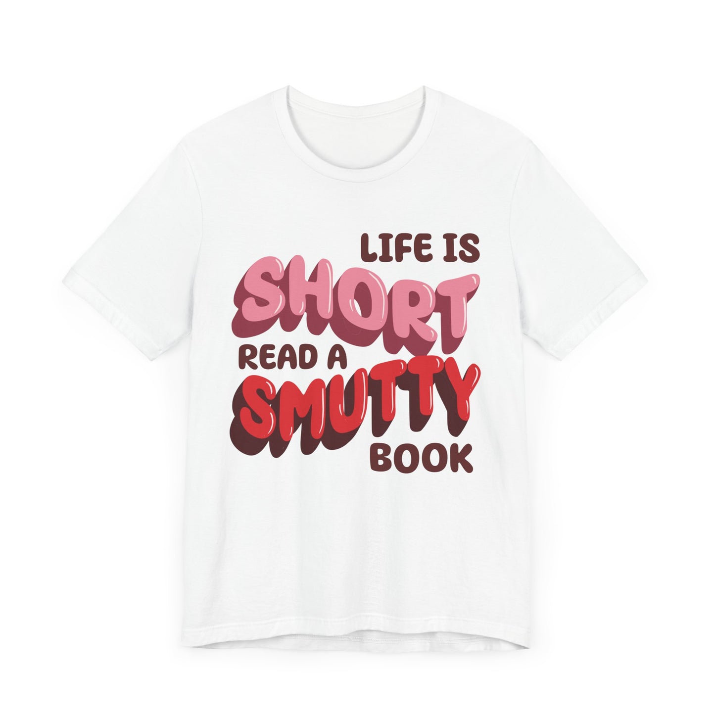 General Bookish Unisex T-Shirt - Life is Short, Read a Smutty Book