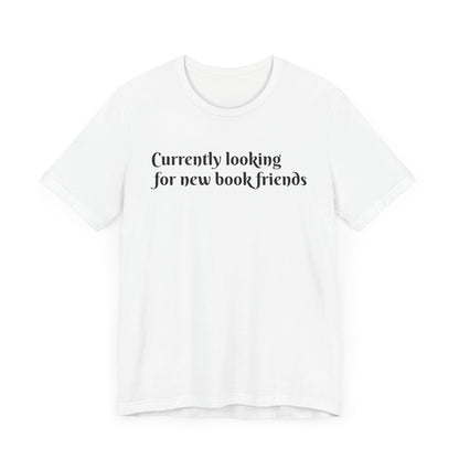 General Bookish Unisex T-Shirt - Looking for Book Friends