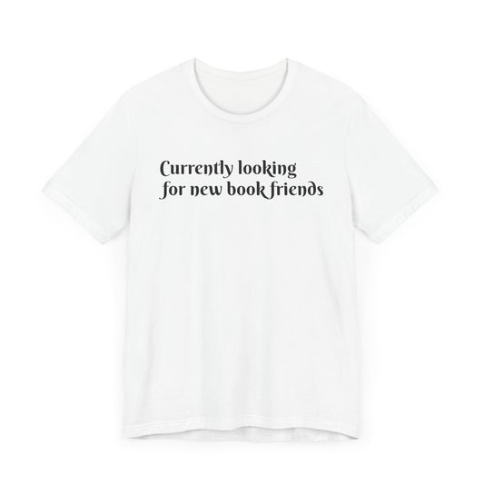 General Bookish Unisex T-Shirt - Looking for Book Friends