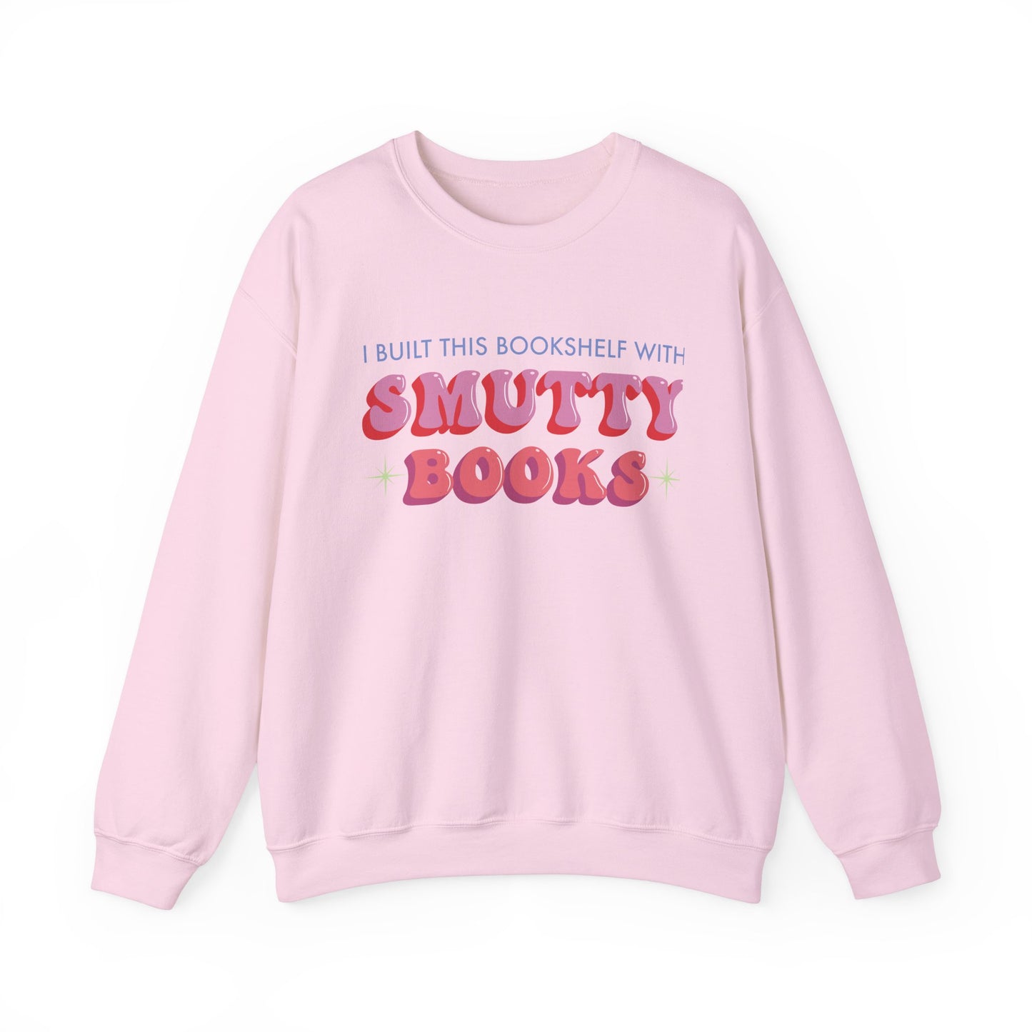 General Bookish Unisex Sweatshirt - I Built This Bookshelf with Smutty Books