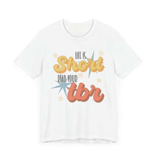 General Bookish Unisex T-Shirt - Life is Short Read Your TBR