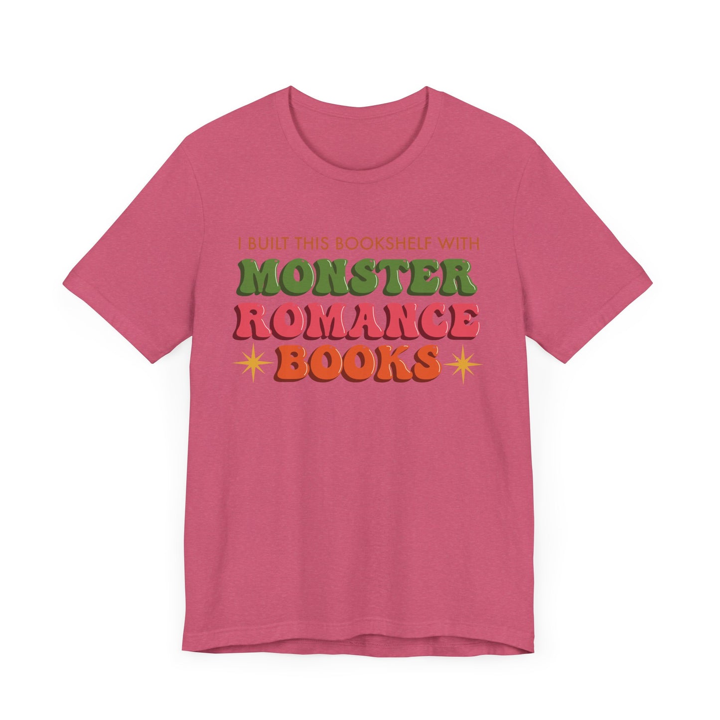 General Bookish Unisex T-Shirt - I Built This Bookshelf with Monster Romance Books