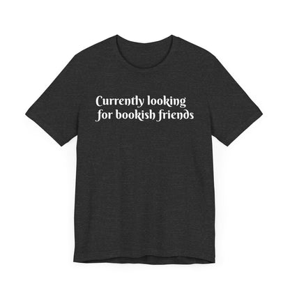 General Bookish Unisex T-Shirt - Looking for Book Friends