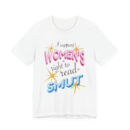 General Bookish T-Shirt - I Support Women's Right to Read Smut (US Only)