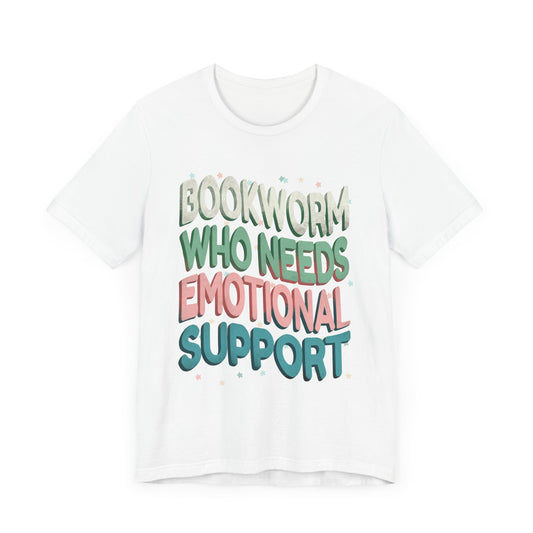 General Bookish Unisex T-Shirt - Bookworm Who Needs Emotional Support