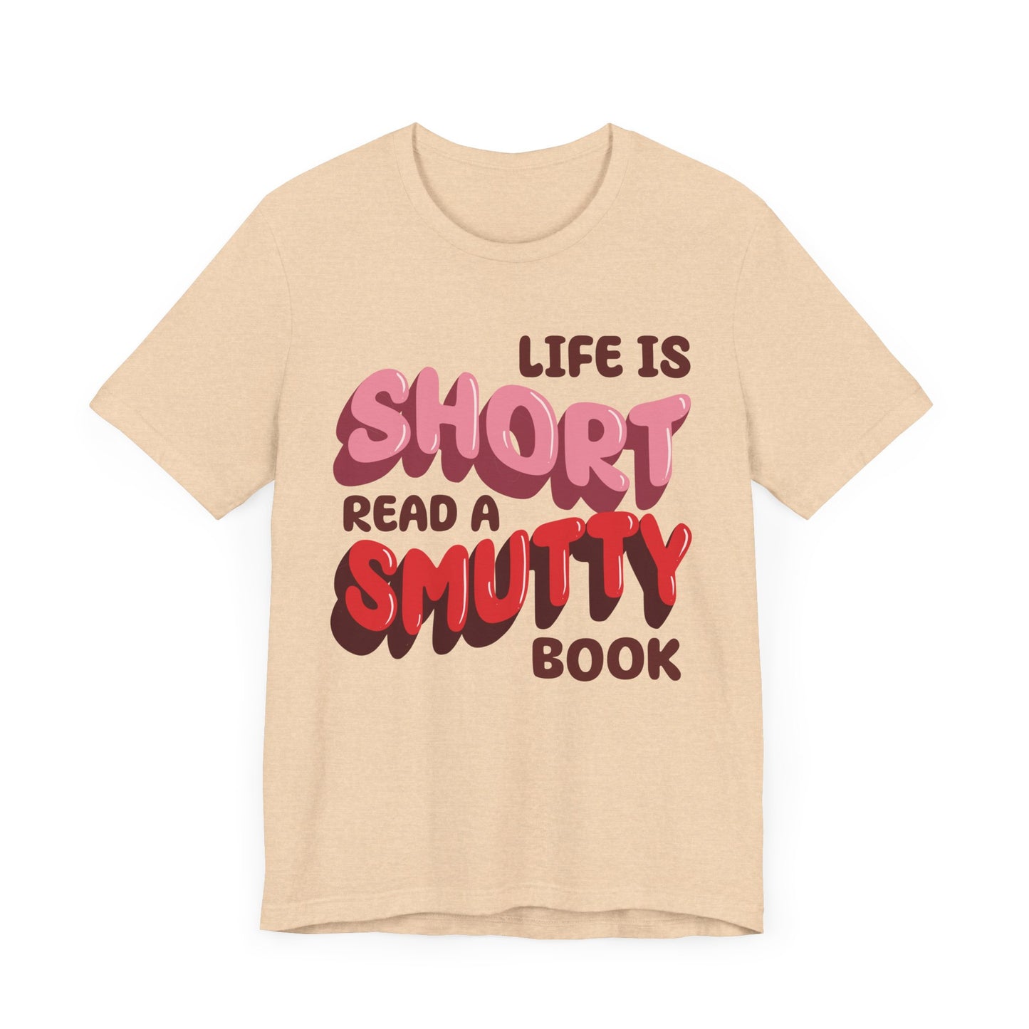 General Bookish Unisex T-Shirt - Life is Short, Read a Smutty Book