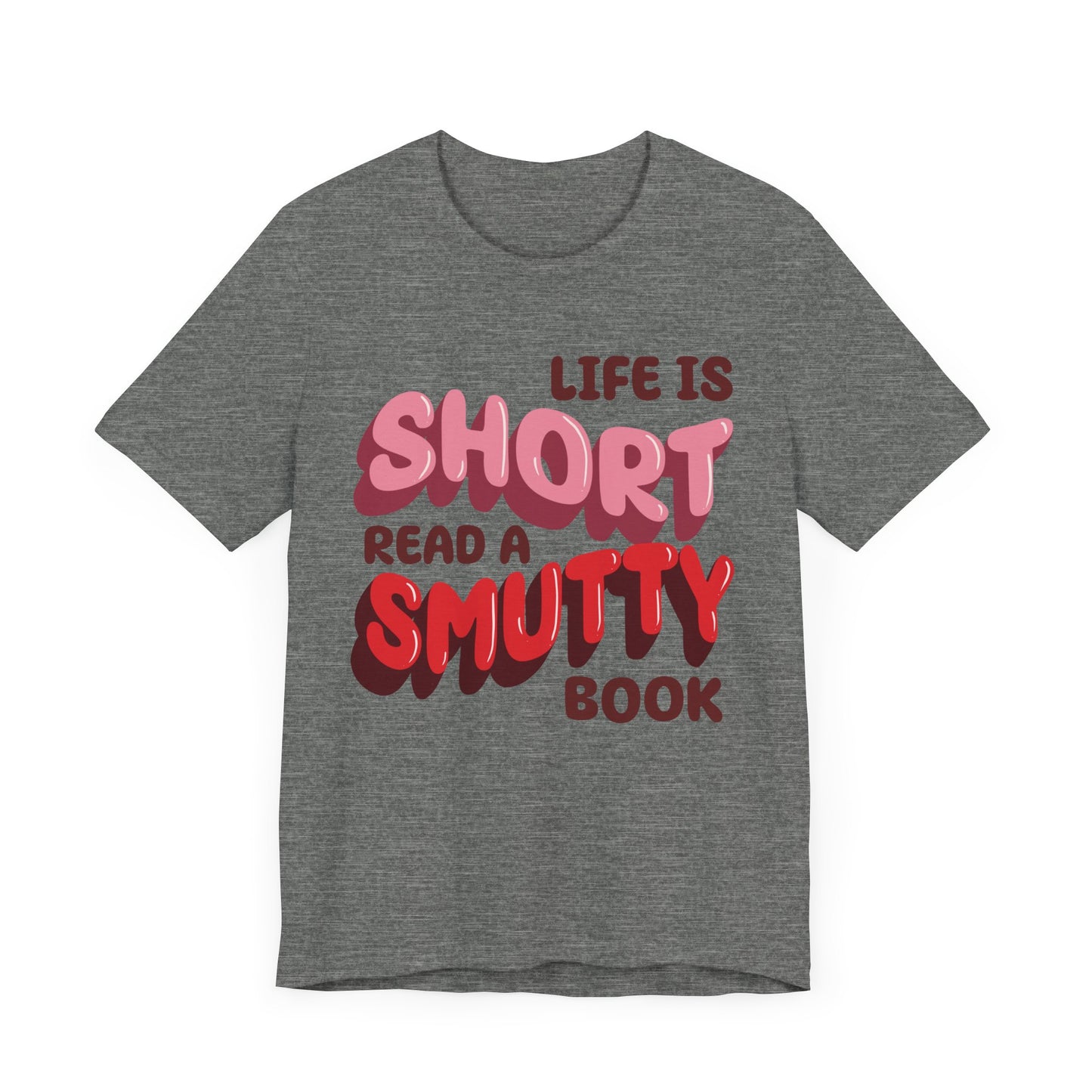 General Bookish Unisex T-Shirt - Life is Short, Read a Smutty Book