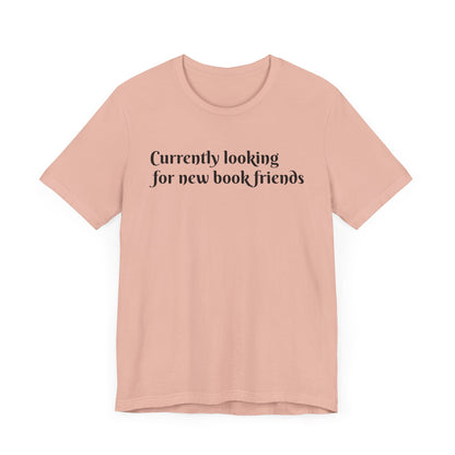 General Bookish Unisex T-Shirt - Looking for Book Friends