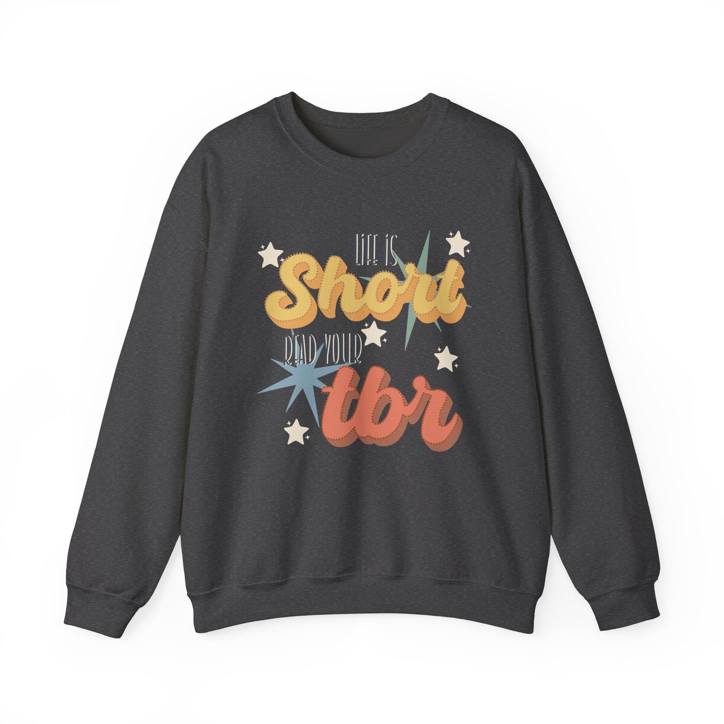 General Bookish Unisex Sweatshirt - Life is Short, Read Your TBR