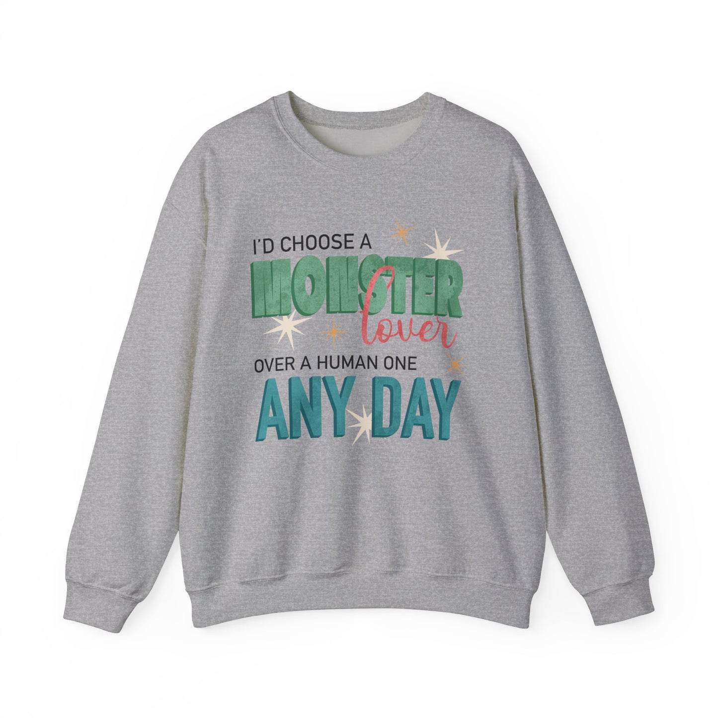 General Bookish Unisex Sweatshirt - I'd Rather Choose a Monster Lover Over a Human One Any Day