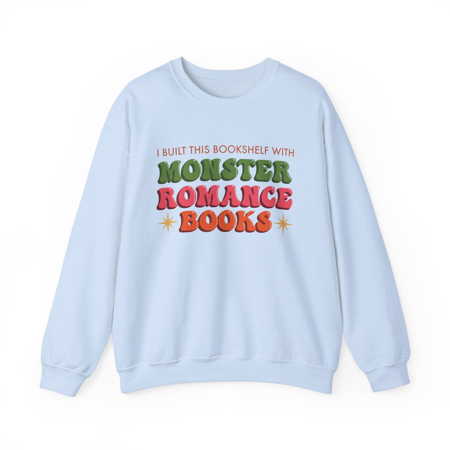 General Bookish Unisex Sweatshirt - I Built This Bookshelf with Monster Romance Books