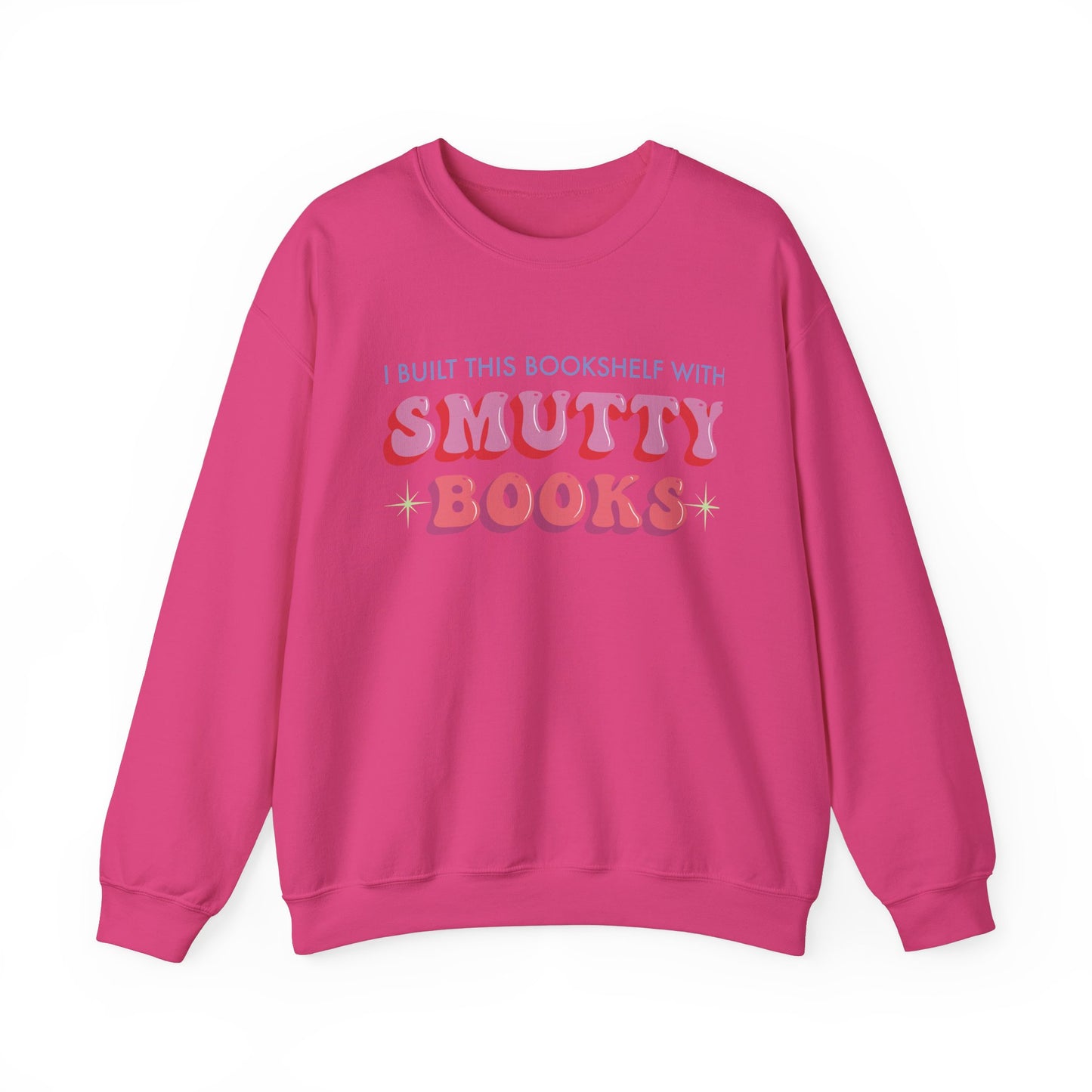 General Bookish Unisex Sweatshirt - I Built This Bookshelf with Smutty Books