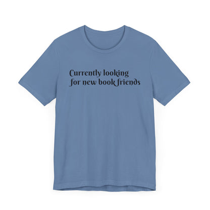 General Bookish Unisex T-Shirt - Looking for Book Friends