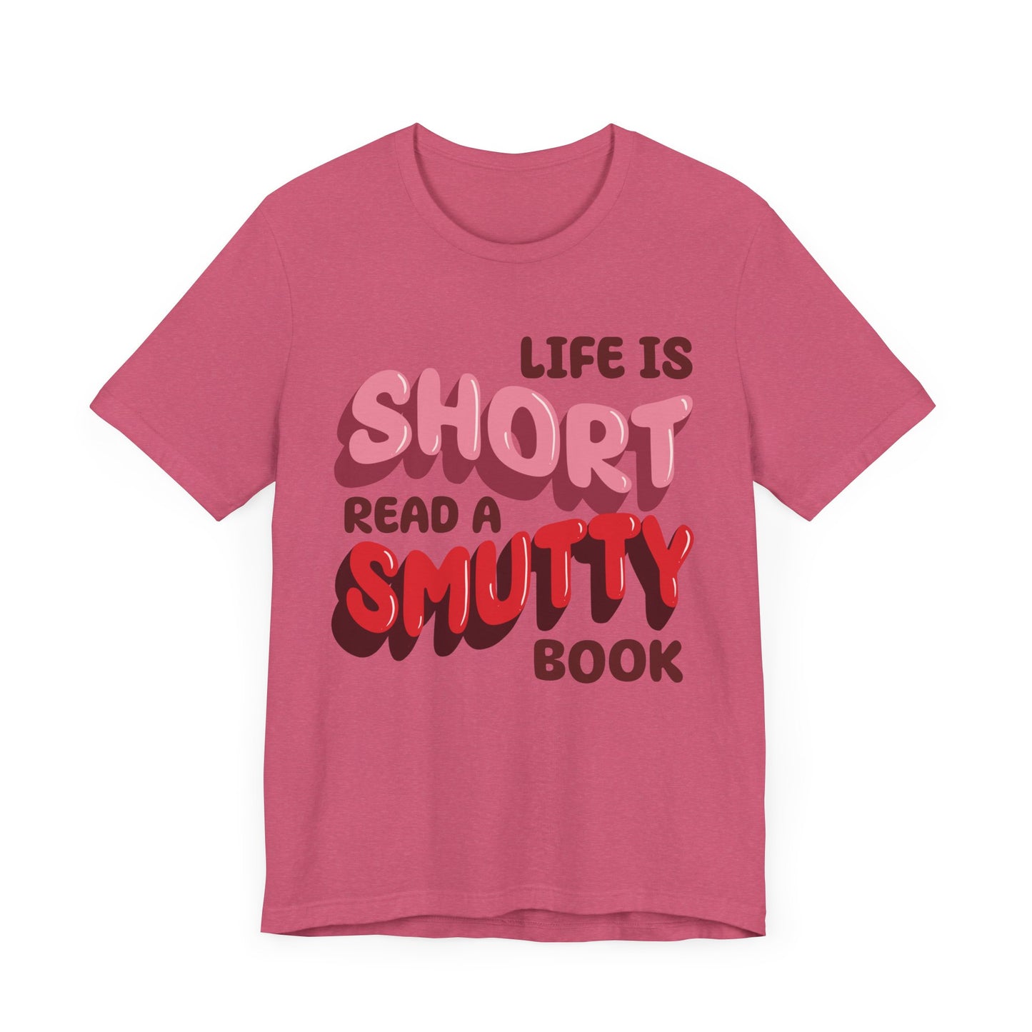 General Bookish Unisex T-Shirt - Life is Short, Read a Smutty Book