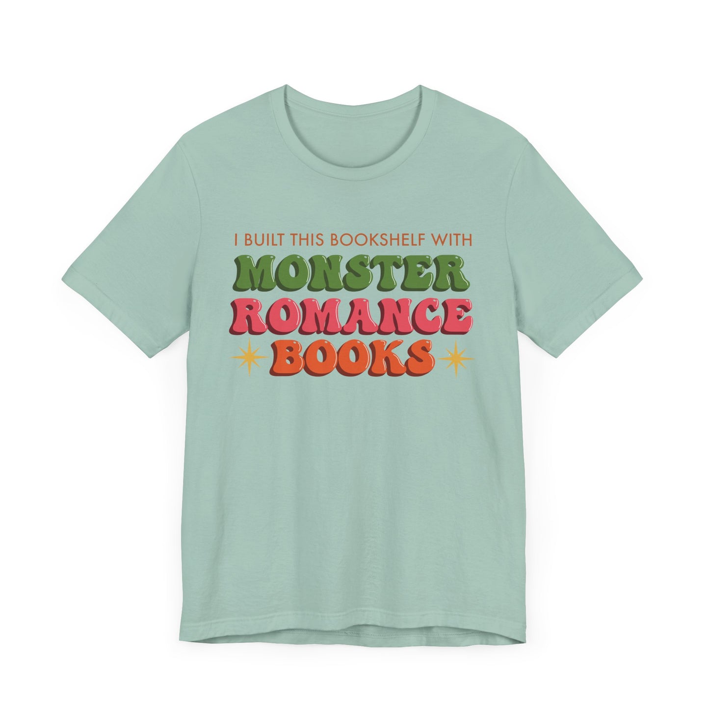 General Bookish Unisex T-Shirt - I Built This Bookshelf with Monster Romance Books