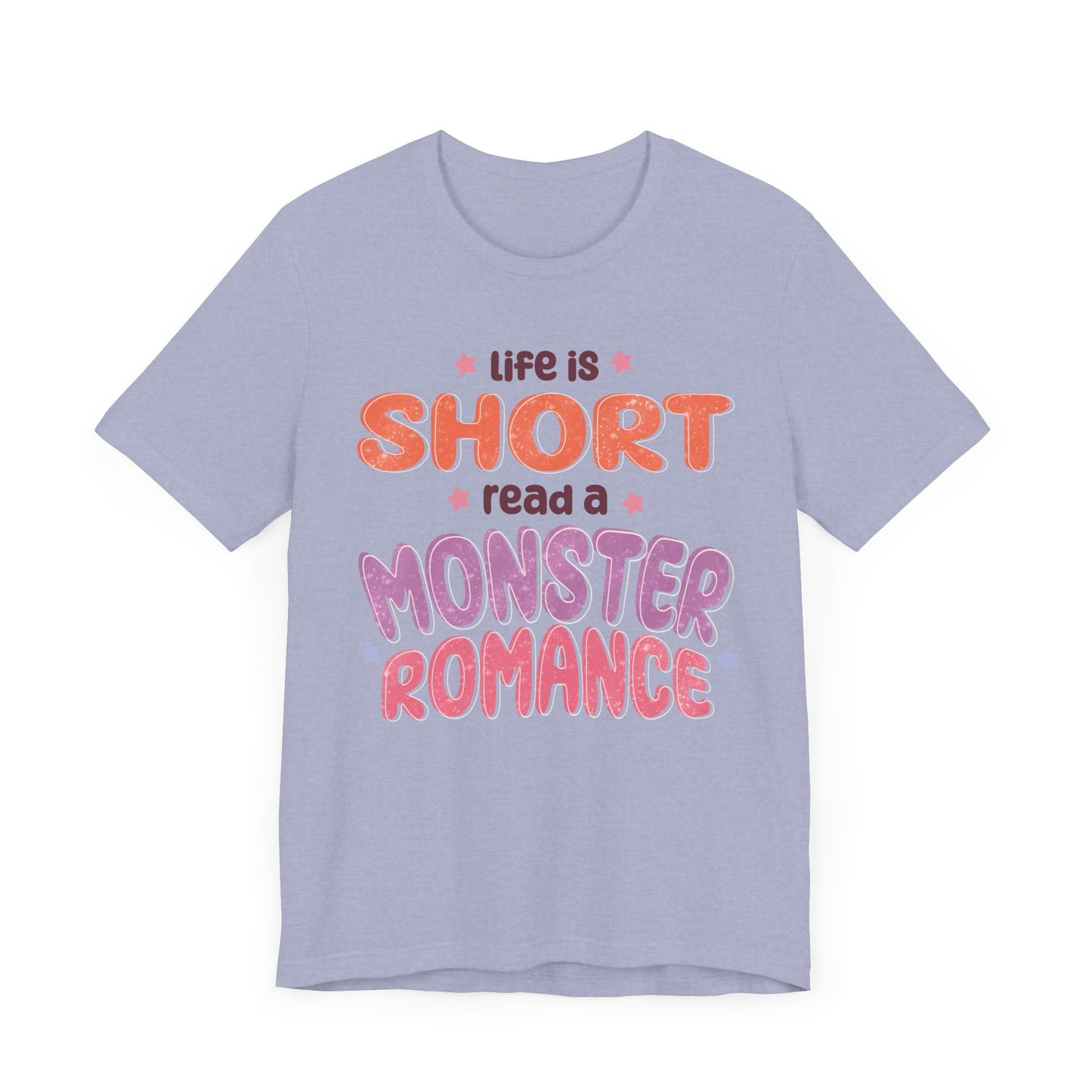 General Bookish Unisex T-Shirt - Life is Short, Read a Monster Romance