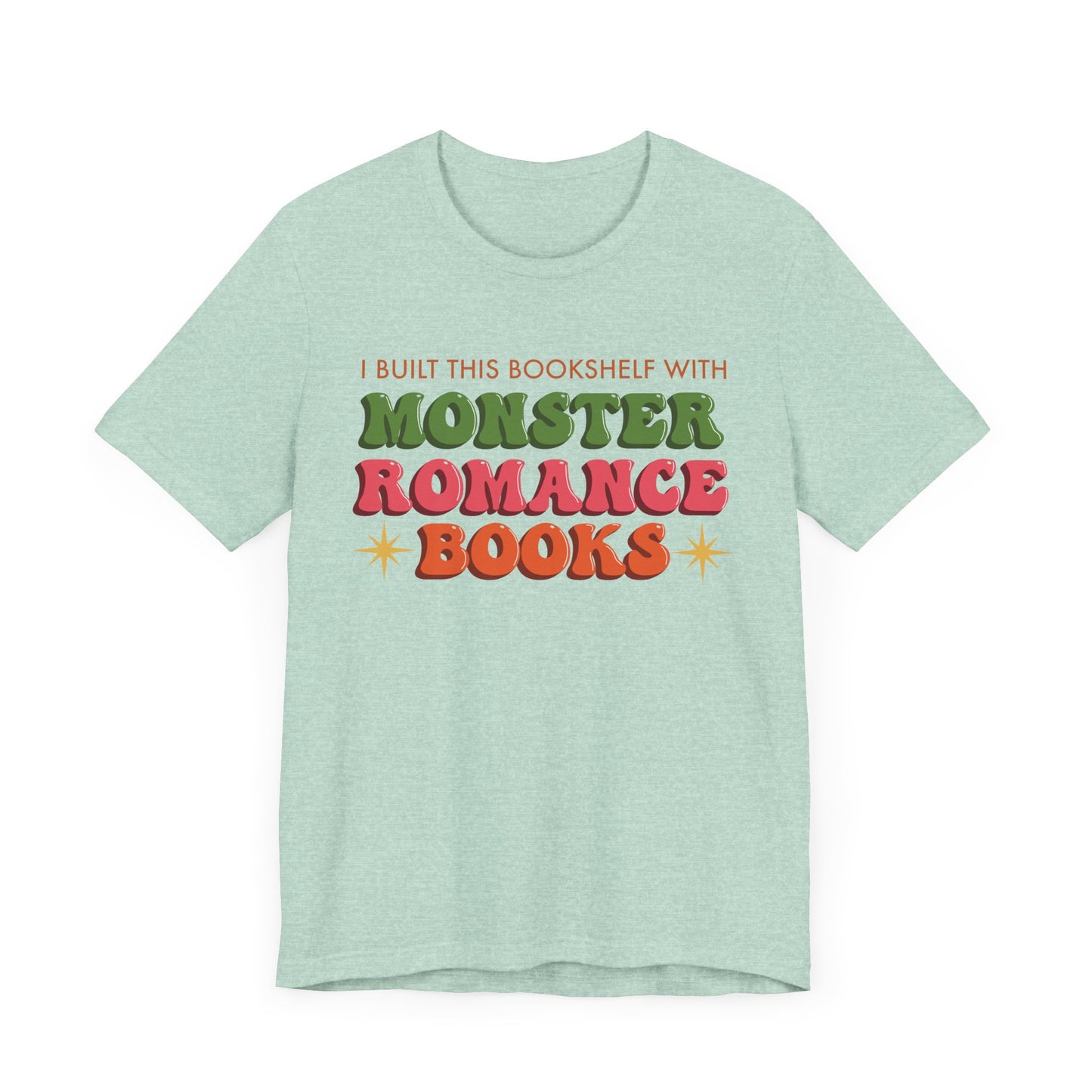 General Bookish Unisex T-Shirt - I Built This Bookshelf with Monster Romance Books