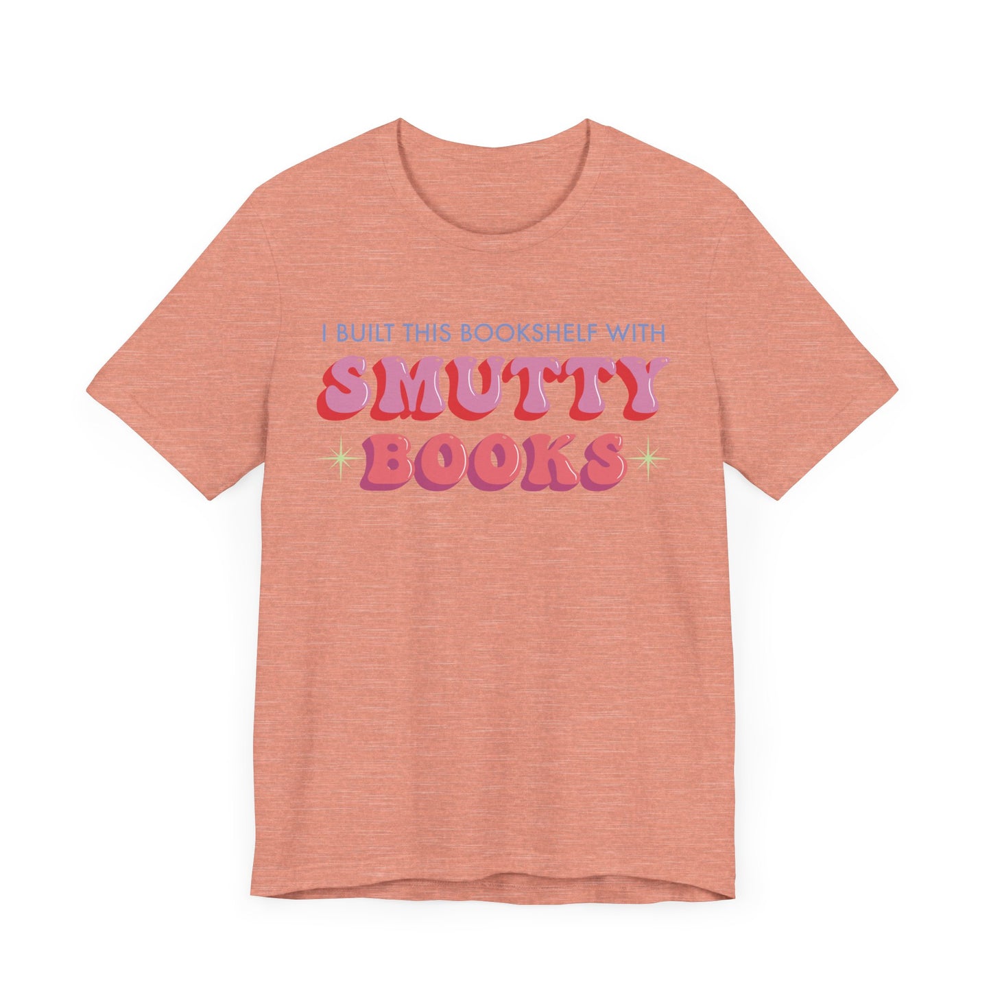 General Bookish Unisex T-Shirt - I Built This Bookshelf with Smutty Books