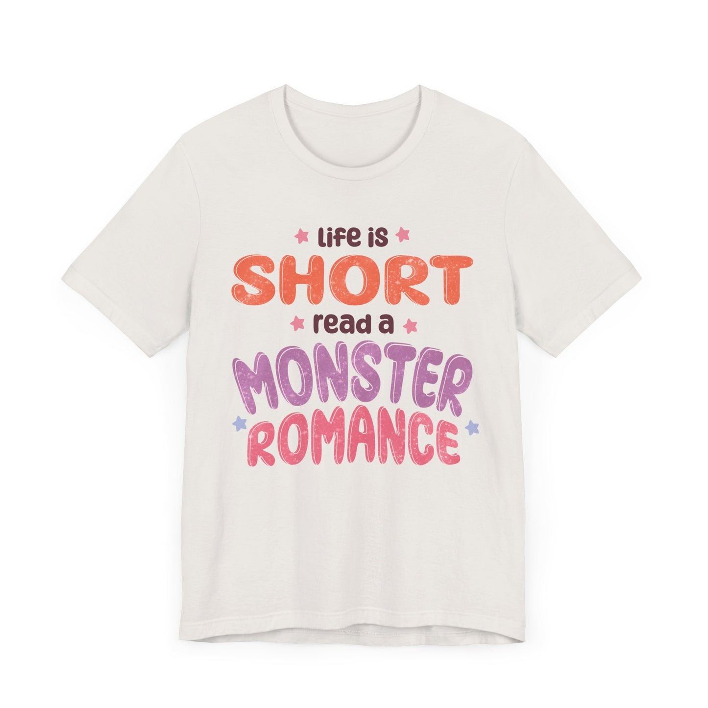 General Bookish Unisex T-Shirt - Life is Short, Read a Monster Romance