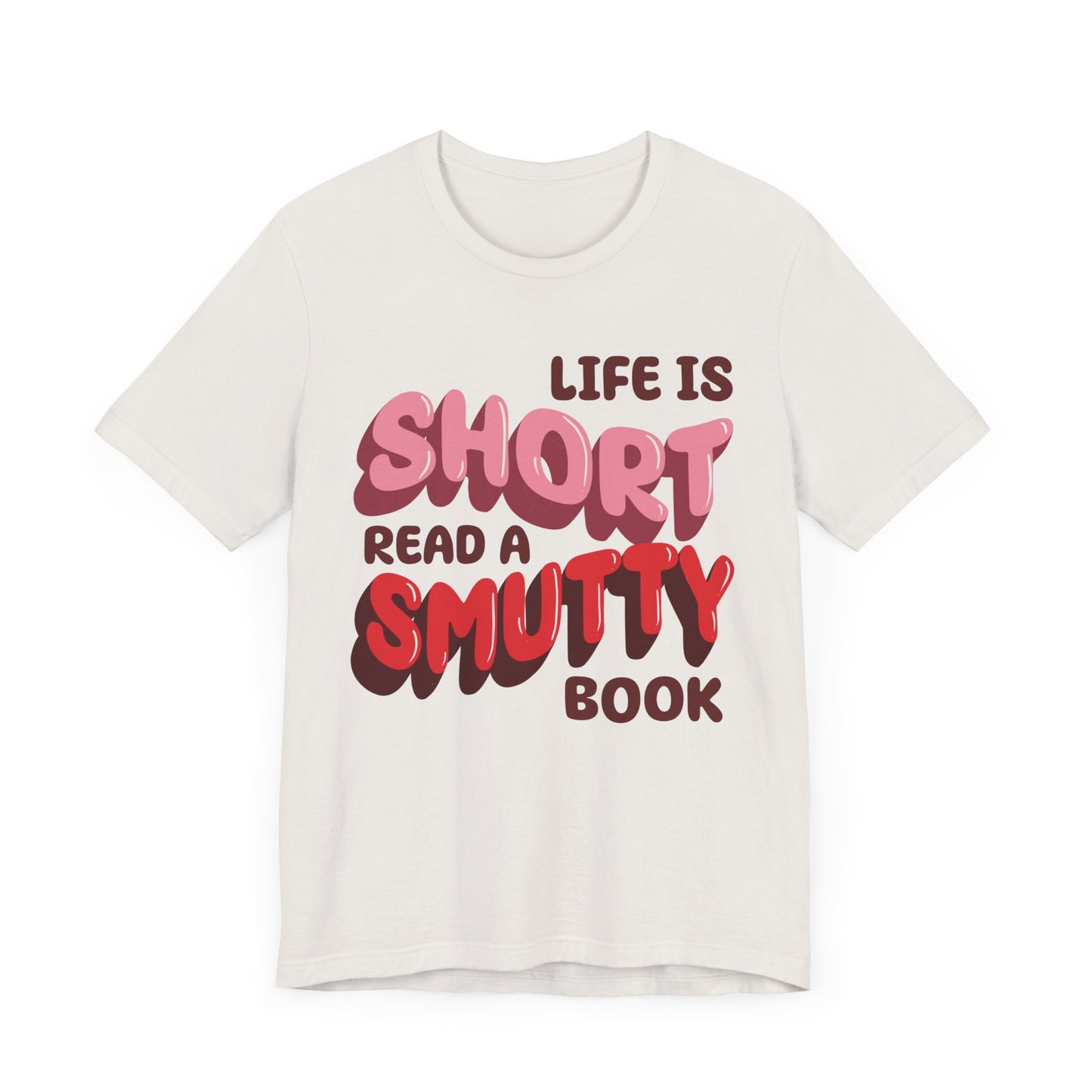 General Bookish Unisex T-Shirt - Life is Short, Read a Smutty Book