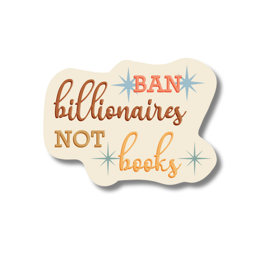 General Bookish Sticker - Ban Billionaires, Not Books