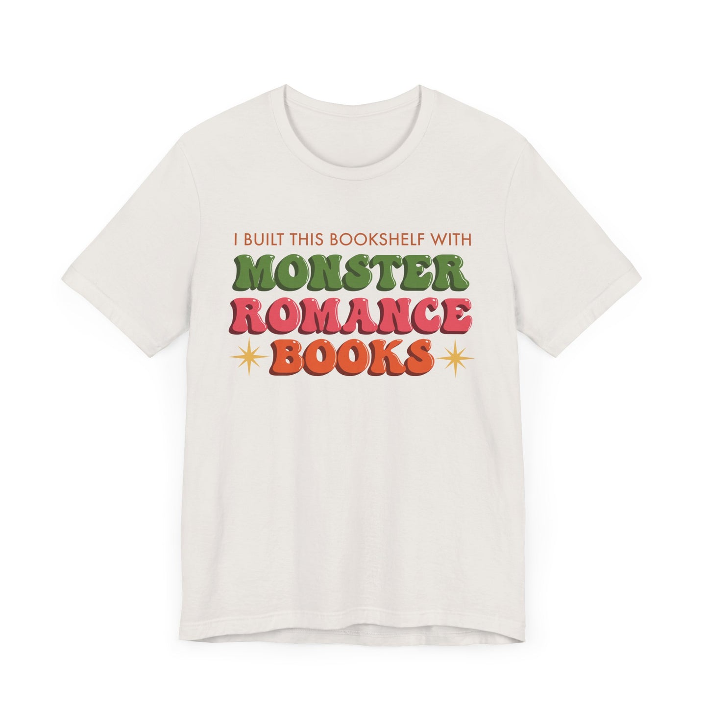 General Bookish Unisex T-Shirt - I Built This Bookshelf with Monster Romance Books