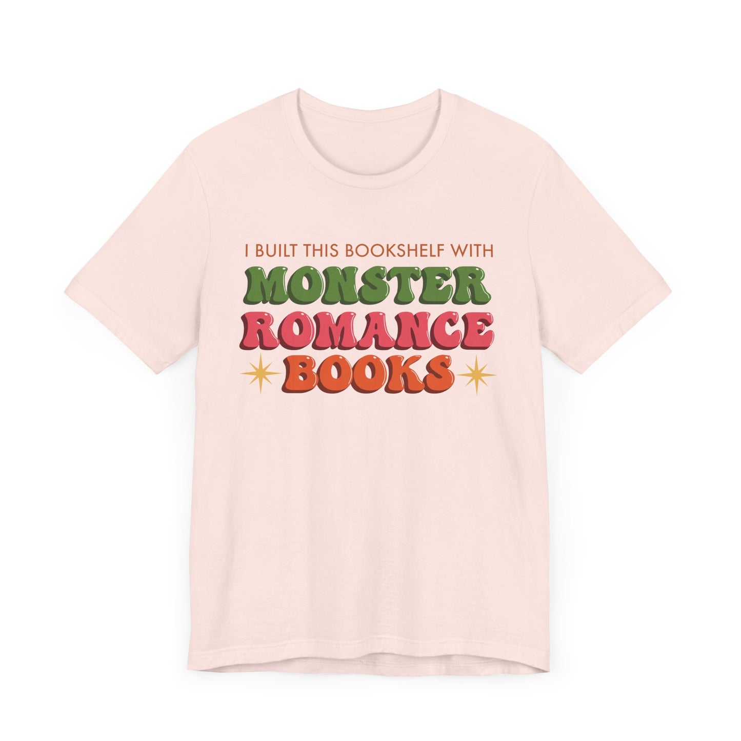 General Bookish Unisex T-Shirt - I Built This Bookshelf with Monster Romance Books