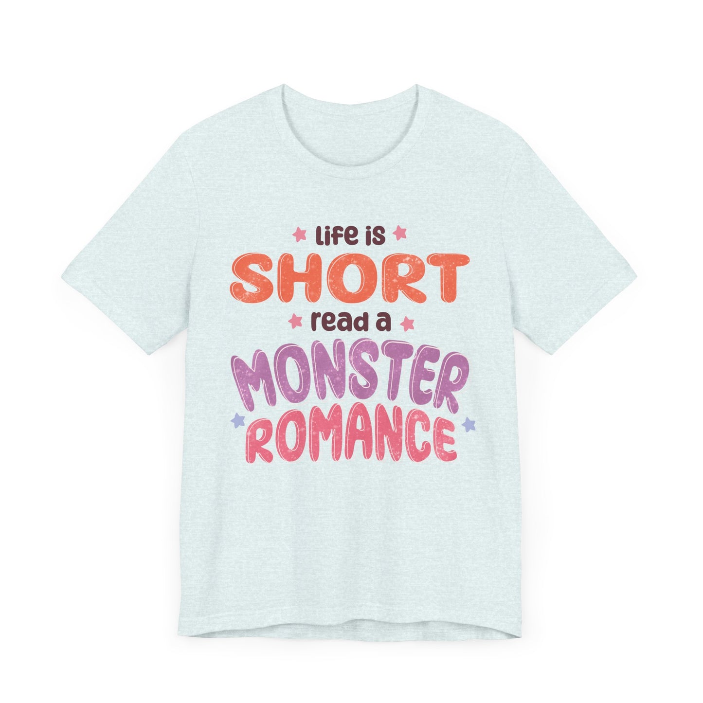 General Bookish Unisex T-Shirt - Life is Short, Read a Monster Romance