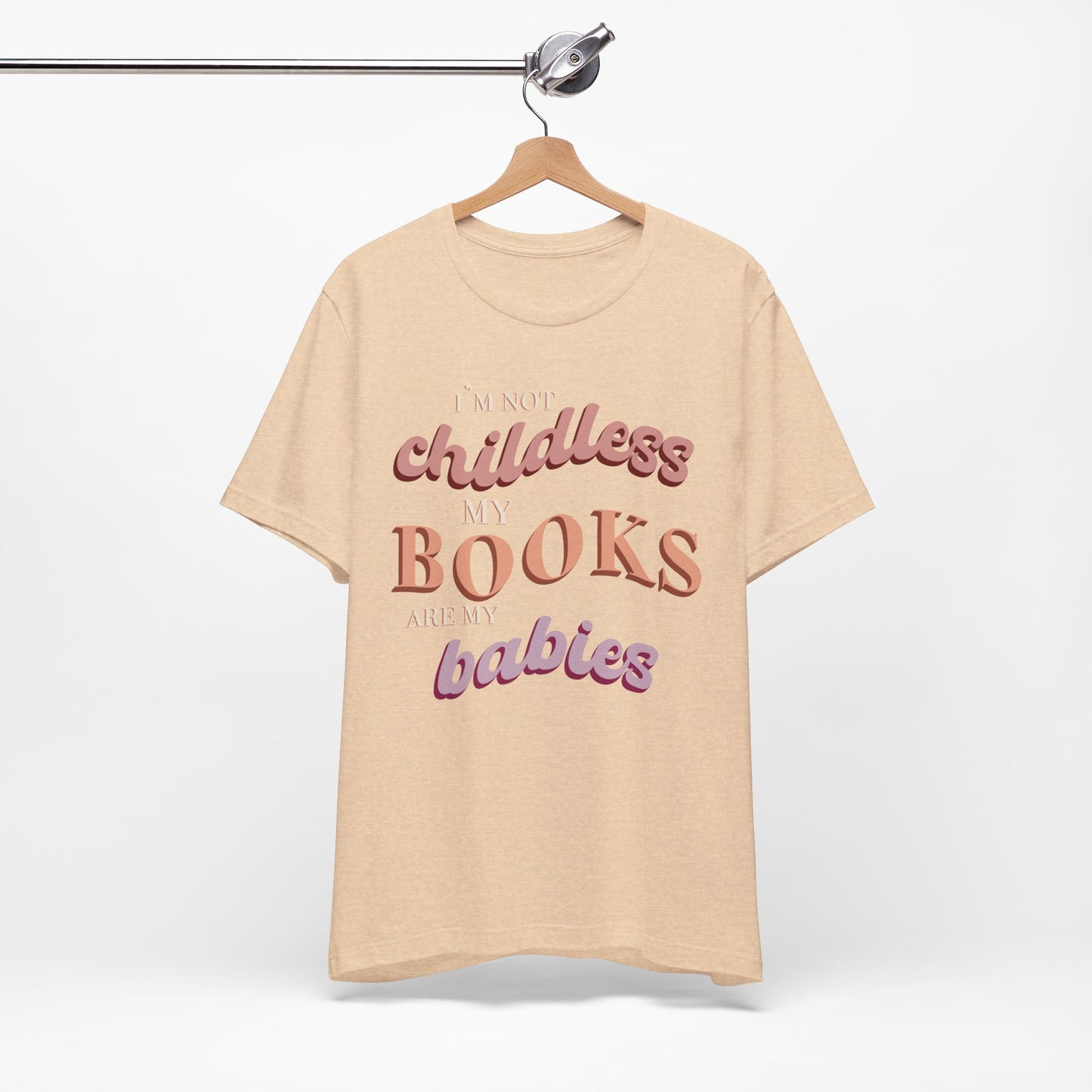 General Bookish Unisex T-Shirt - I'm Not Childless, My Books are My Babies