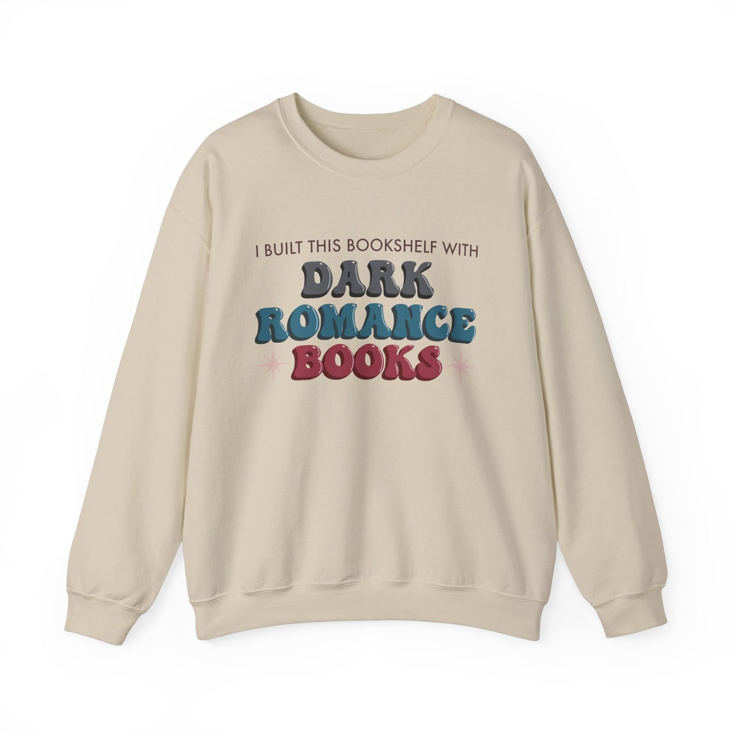 General Bookish Unisex Sweatshirt - I Built This Bookshelf with Dark Romance Books