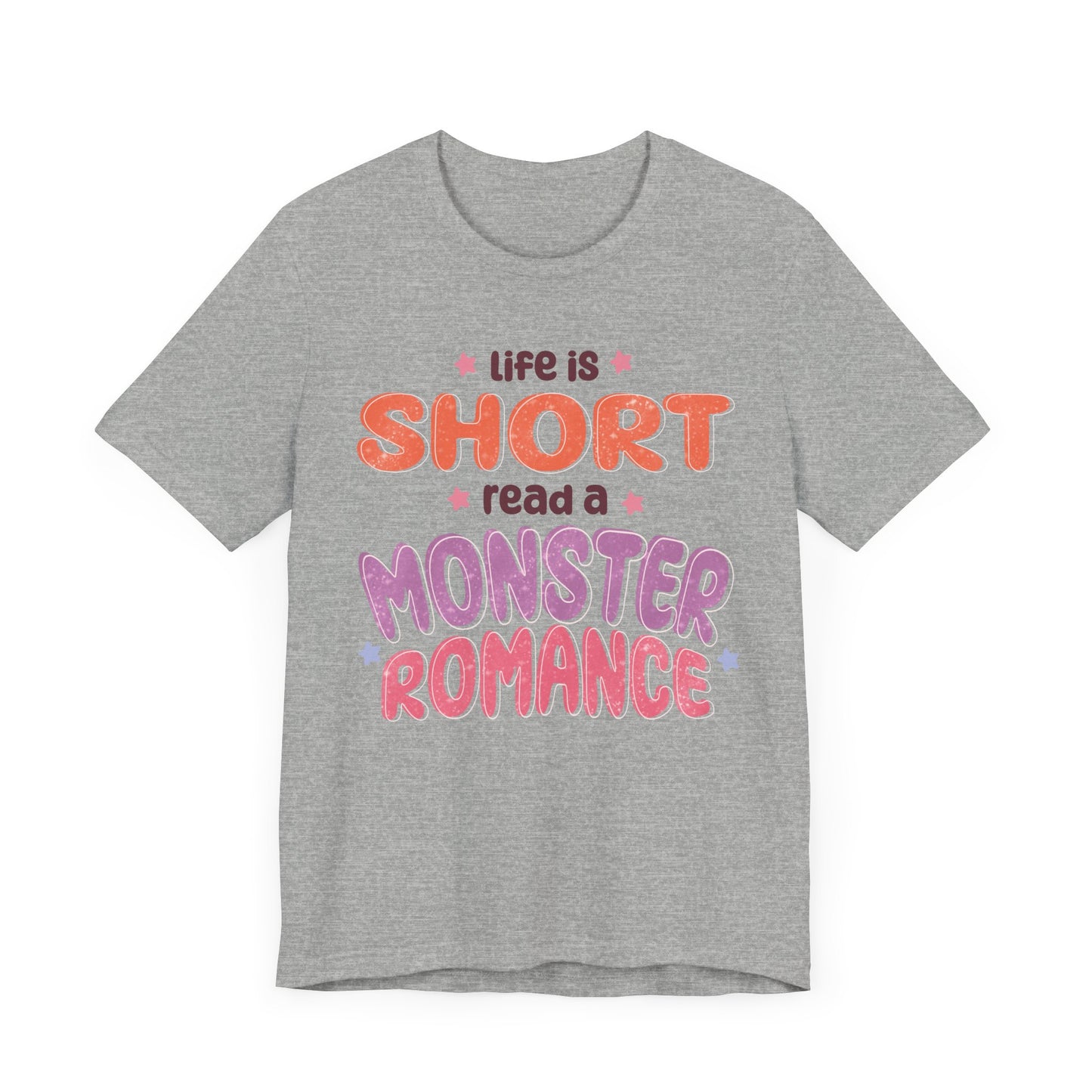 General Bookish Unisex T-Shirt - Life is Short, Read a Monster Romance