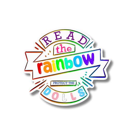 General Bookish Sticker - Read the Rainbow, Protect the Dolls