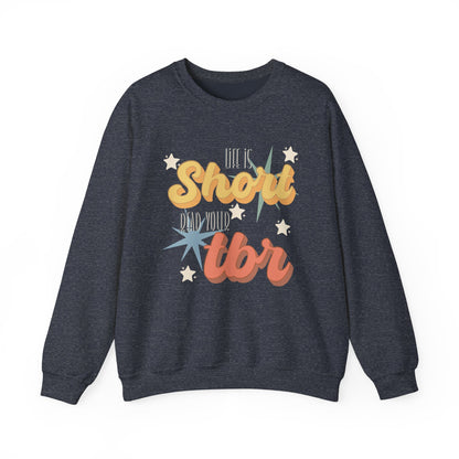 General Bookish Unisex Sweatshirt - Life is Short, Read Your TBR