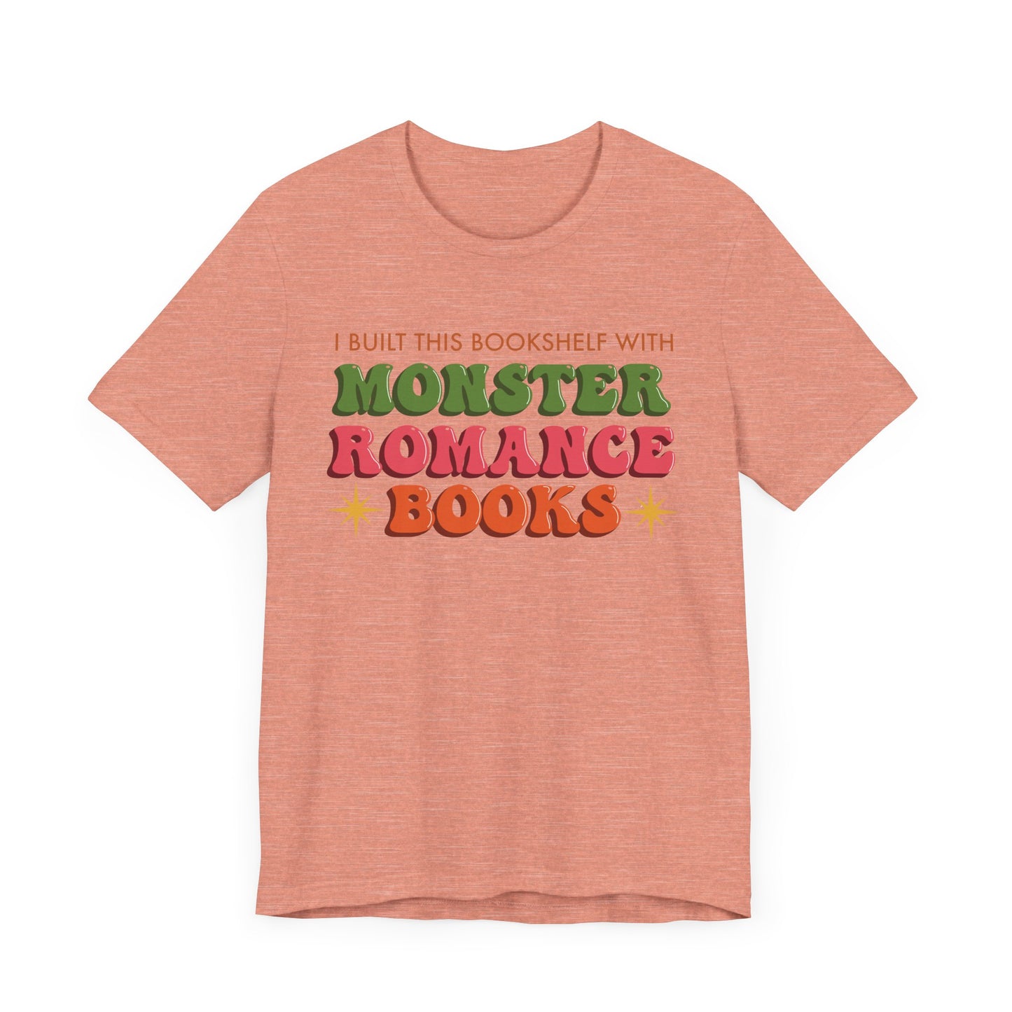 General Bookish Unisex T-Shirt - I Built This Bookshelf with Monster Romance Books