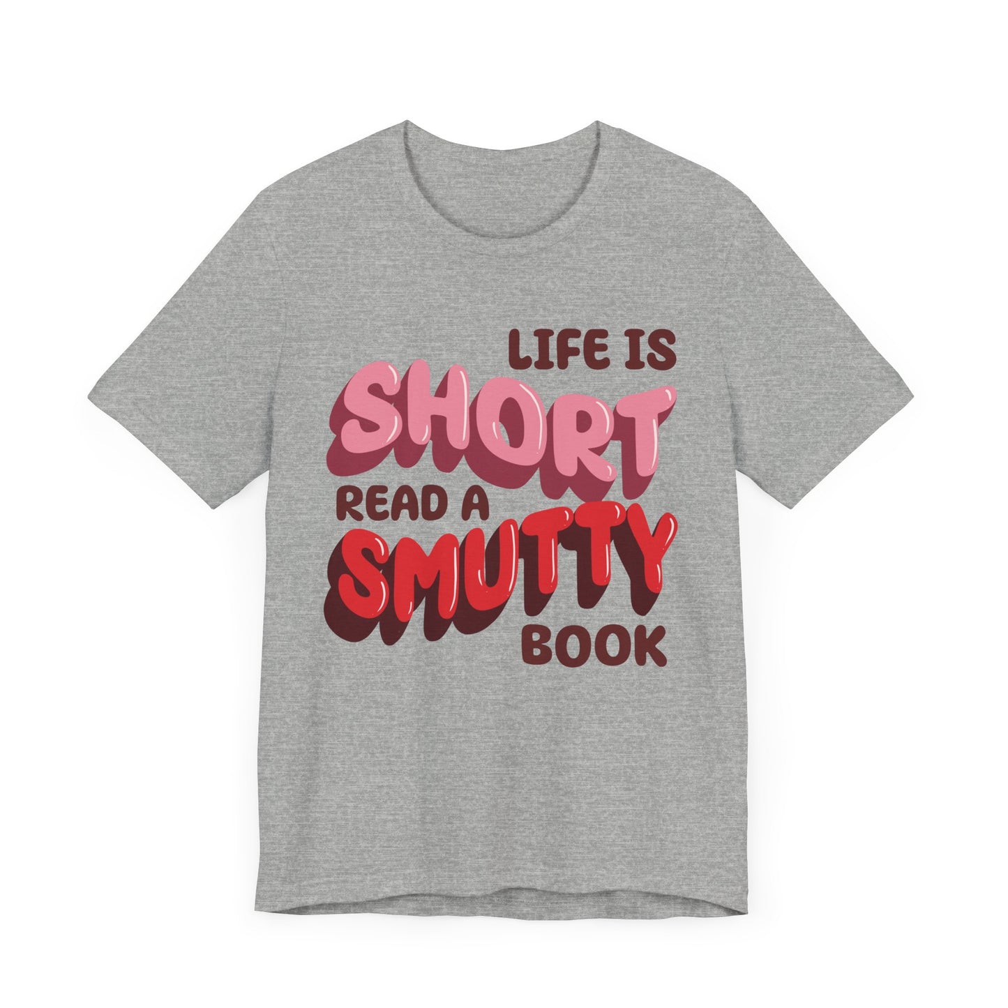 General Bookish Unisex T-Shirt - Life is Short, Read a Smutty Book