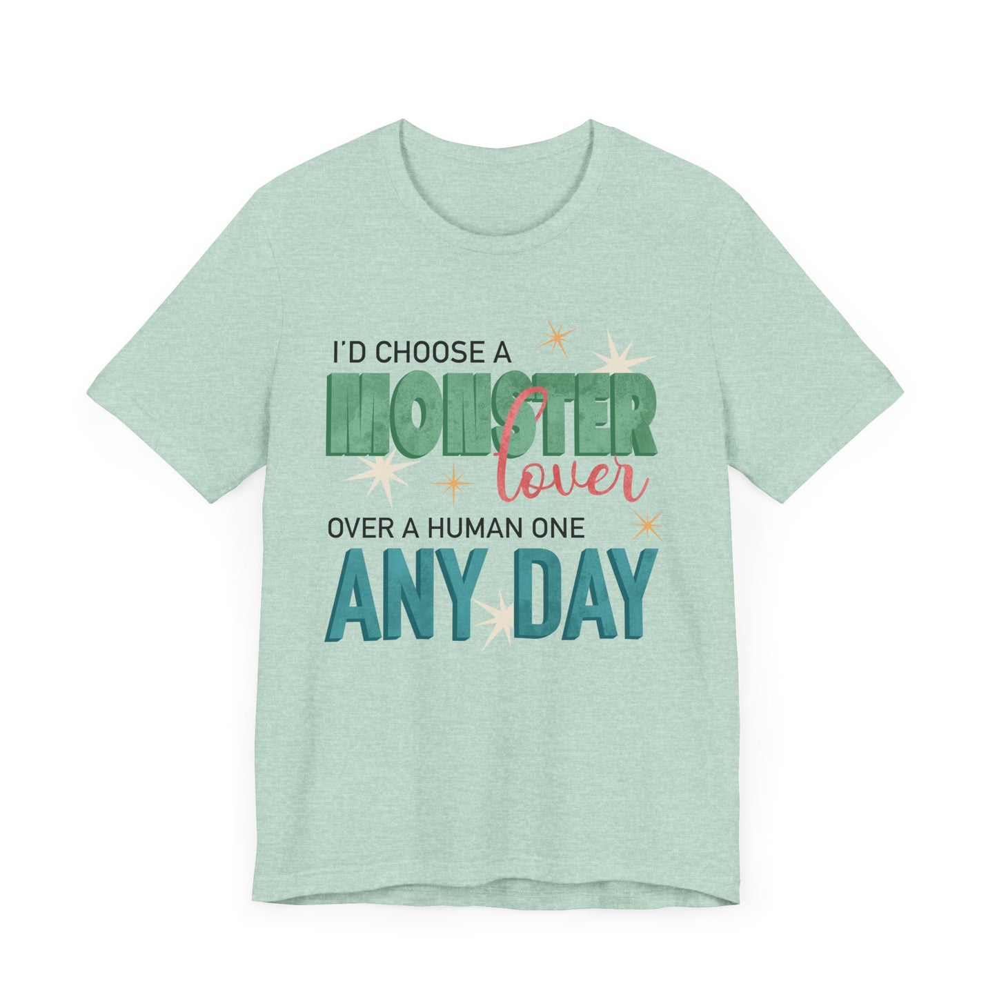 General Bookish Unisex T-Shirt - I'd Rather Have a Monster Lover over a Human One Any Day