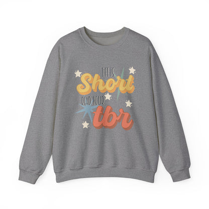 General Bookish Unisex Sweatshirt - Life is Short, Read Your TBR