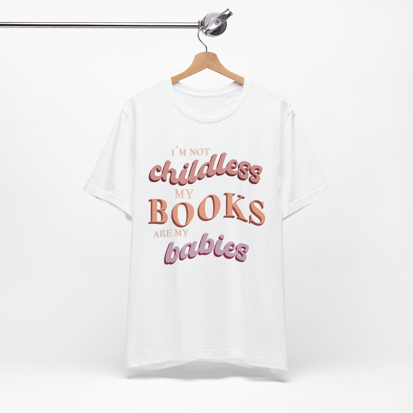 General Bookish Unisex T-Shirt - I'm Not Childless, My Books are My Babies