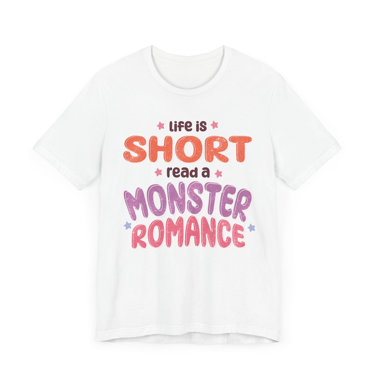 General Bookish Unisex T-Shirt - Life is Short, Read a Monster Romance