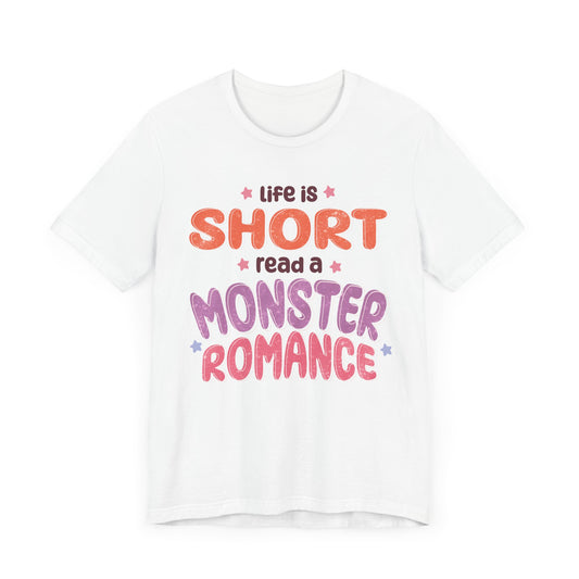 General Bookish Unisex T-Shirt - Life is Short, Read a Monster Romance