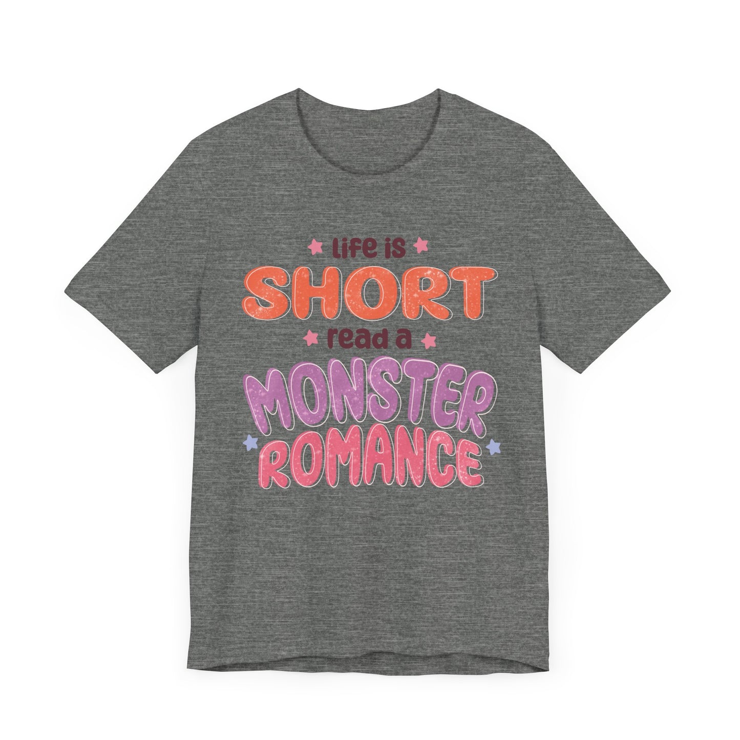 General Bookish Unisex T-Shirt - Life is Short, Read a Monster Romance