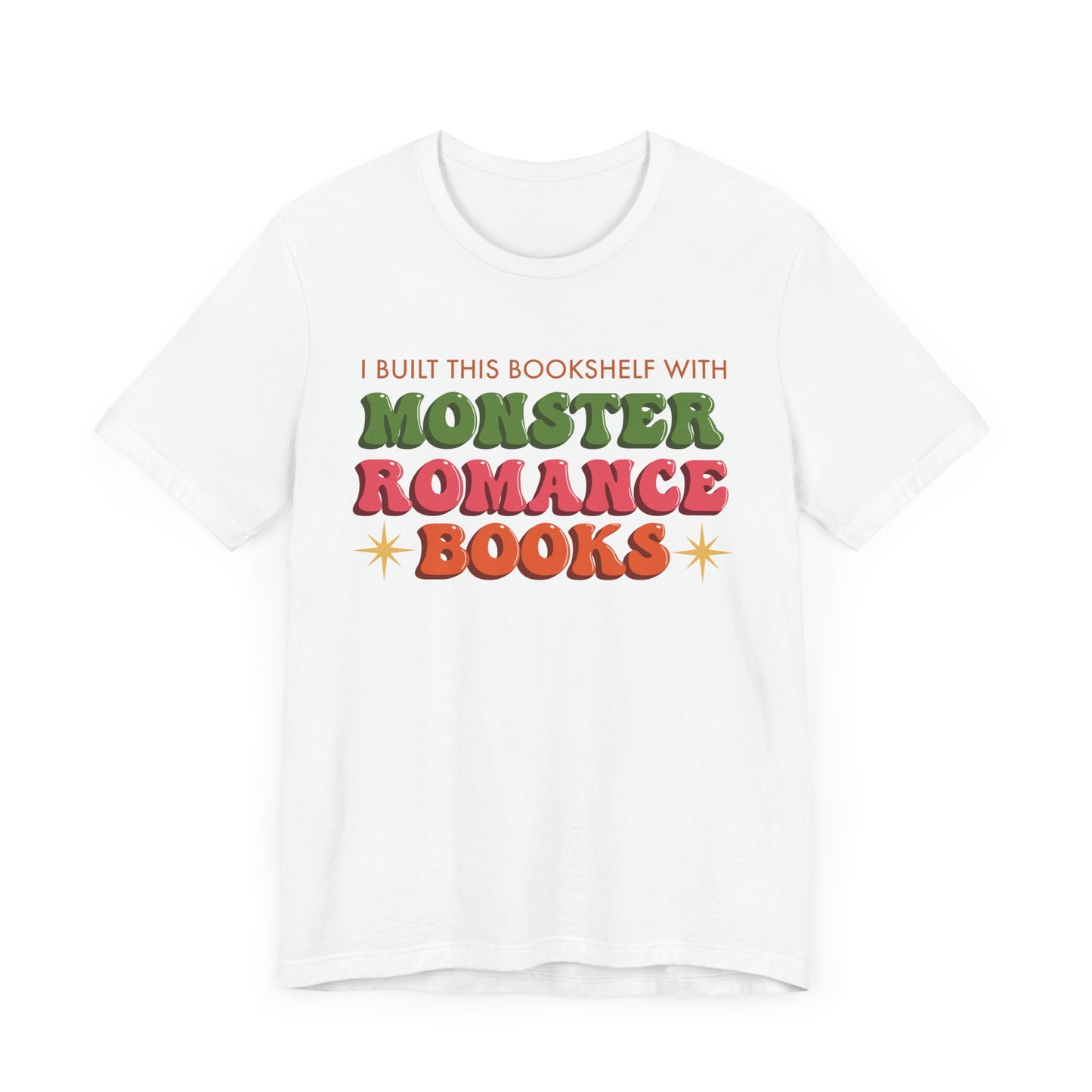 General Bookish Unisex T-Shirt - I Built This Bookshelf with Monster Romance Books