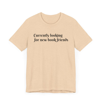 General Bookish Unisex T-Shirt - Looking for Book Friends