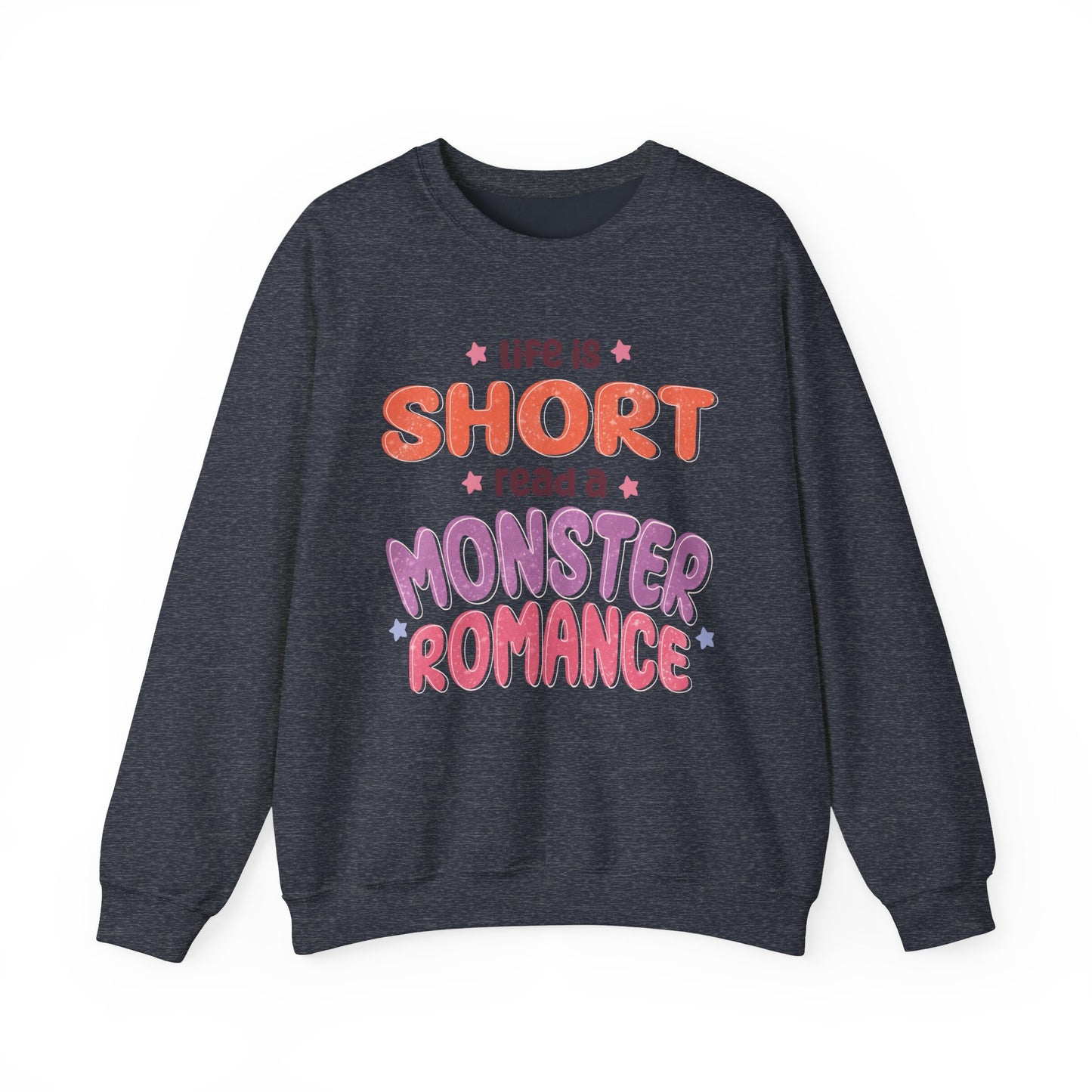 General Bookish Unisex Sweatshirt - Life is Short, Read a Monster Romance